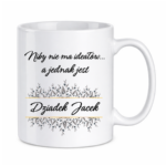 Kubek z dowolnym imieniem "Niby nie ma ideałów, a jednak jest dziadek"