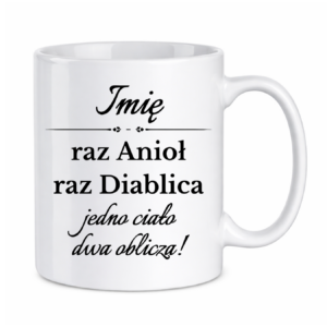 Kubek z dowolnym imieniem "Raz anioł, raz diablica"