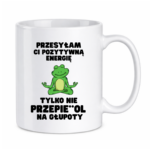 Kubek "Przesyłam ci pozytywną energię"