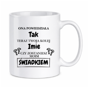 Kubek z dowolnym imieniem "Czy zostaniesz moim świadkiem?