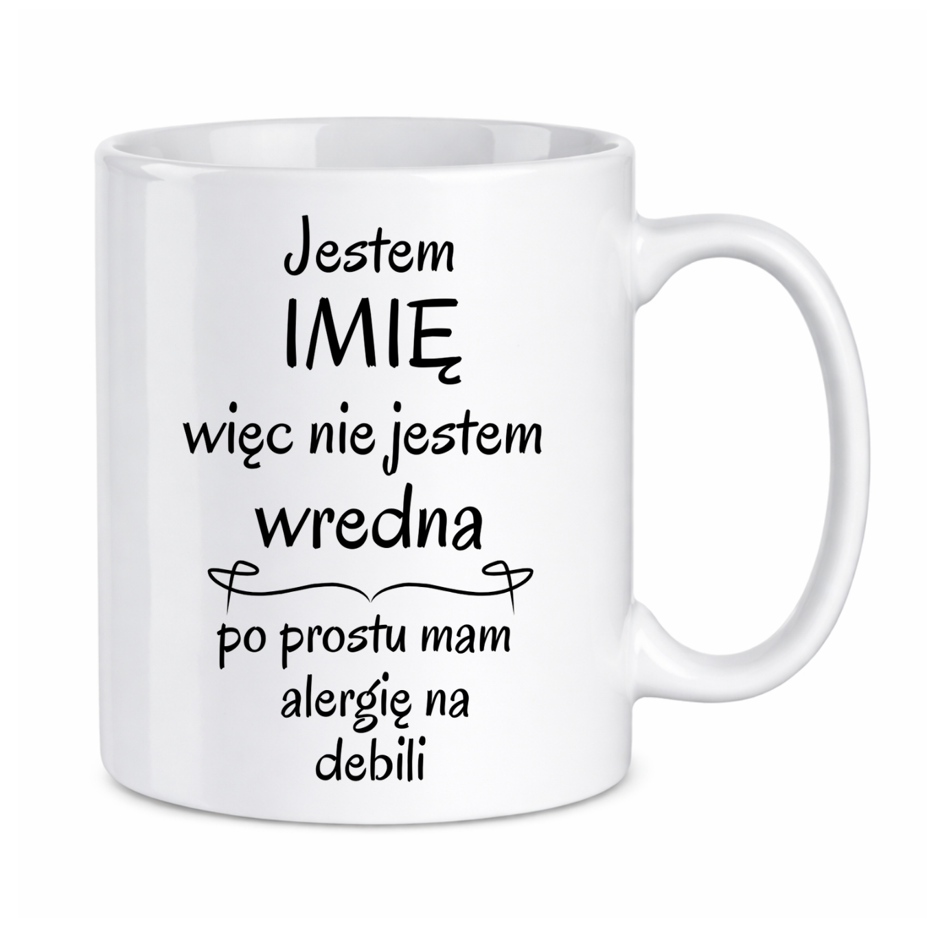 Kubek z dowolnym imieniem "Nie jestem wredna, tylko mam alergię na debili"