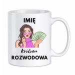 Kubek z dowolnym imieniem "Królowa rozwodowa"