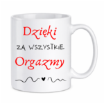 Kubek "Dzięki za wszystkie orgazmy"