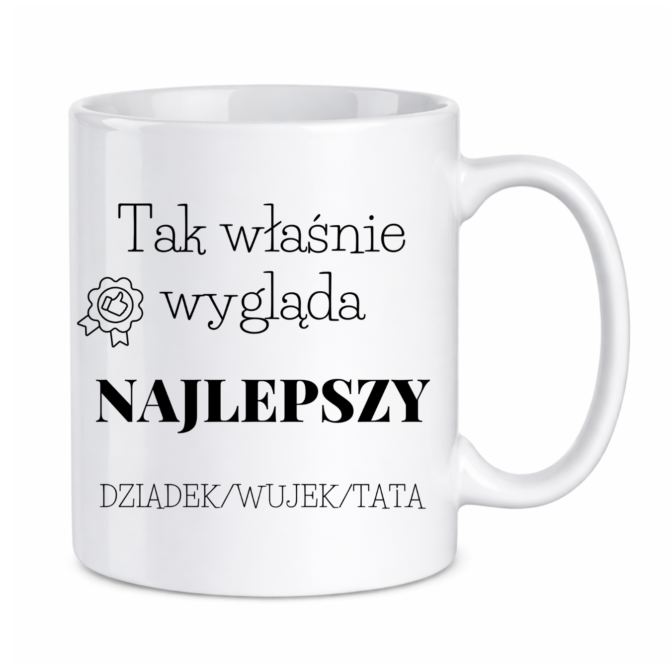 Kubek z dowolnym napisem dziadek, wujek, tata "Tak wygląda najlepszy"