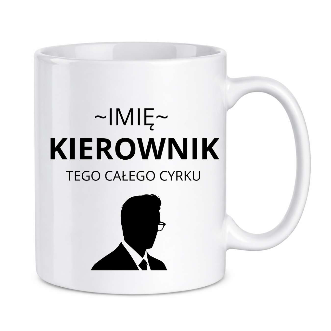 Kubek z dowolnym imieniem "Kierownik tego całego cyrku"