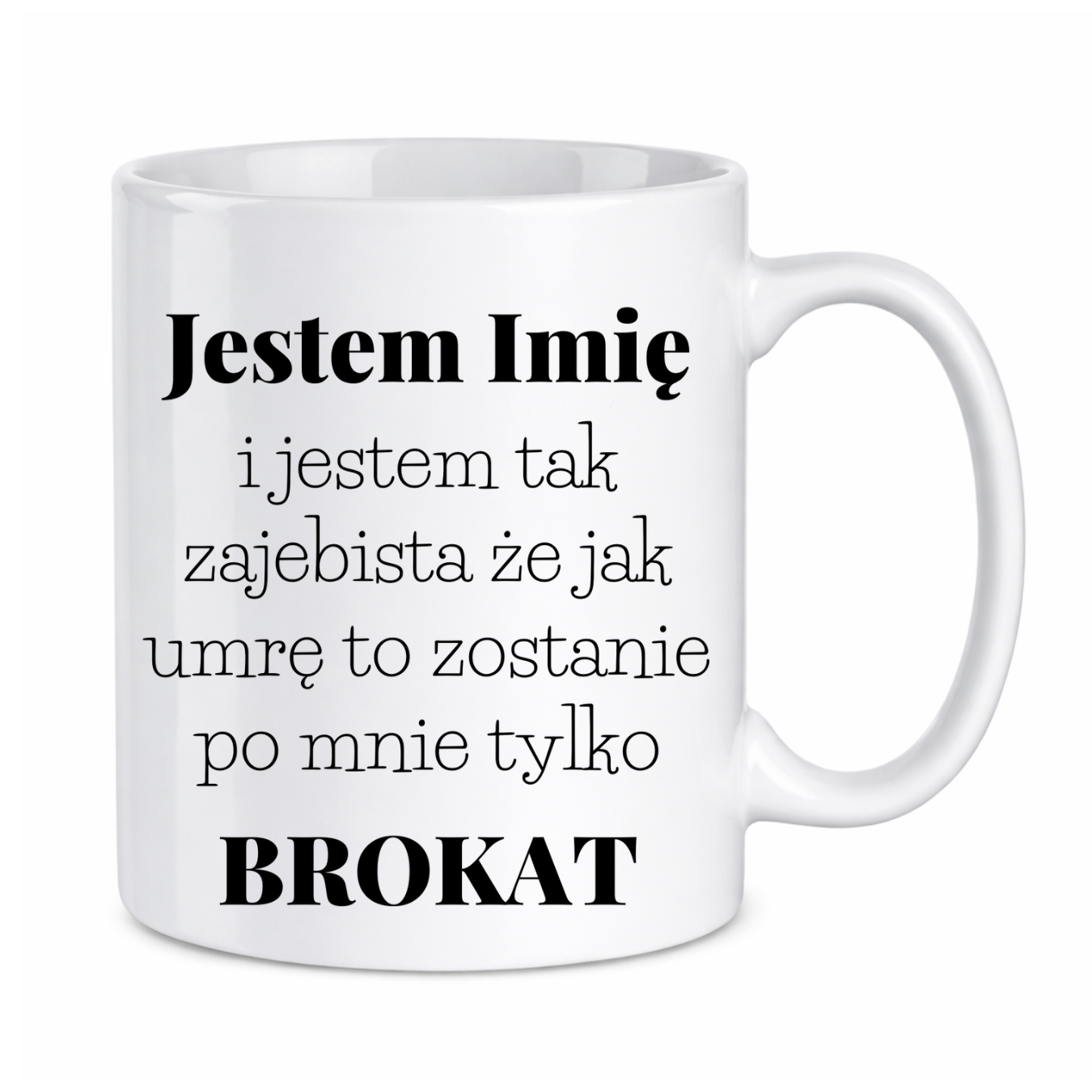 Kubek z dowolnym imieniem "Jestem tak zajebista"
