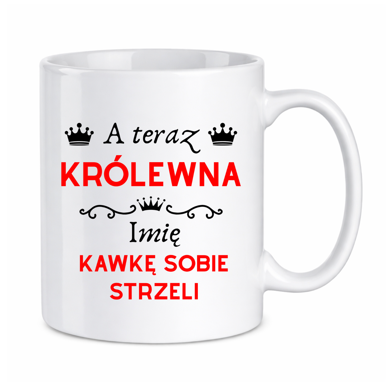 Kubek z dowolnym imieniem "A teraz królewna kawkę sobie strzeli"