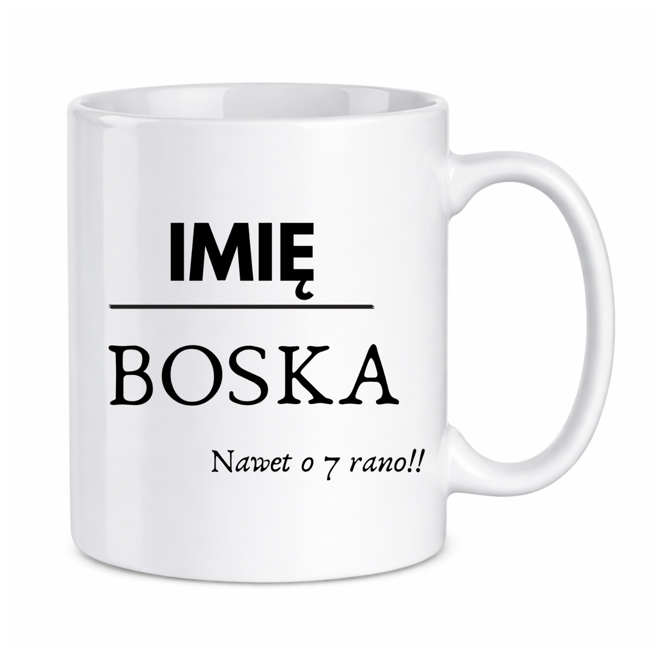 Kubek z dowolnym imieniem "Boska nawet o 7 rano !"