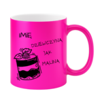 Kubek z dowolnym imieniem "Dziewczyna jak malina"