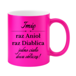 Kubek z dowolnym imieniem "Raz anioł, raz diablica- jedno ciało dwa oblicza"