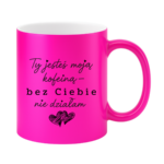 Kubek "Ty jesteś moją koleiną"