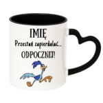 Kubek z dowolnym imieniem "Przestań zapierdzielać"