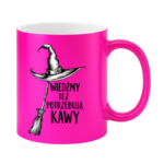 Kubek "Wiedźmy też potrzebują kawy"