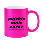 Kubek "Pojebie mnie zaraz"