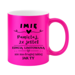 Kubek z dowolnym imieniem "Pamiętaj że jesteś edycją limitowaną"