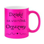 Kubek "Dzięki za wszystkie orgazmy"