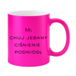 Kubek "Mi chuj jebany ciśnienie podniósł"