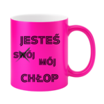 Kubek "Jesteś mój chłop"