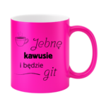Kubek "Jebnę kawusie i będzie git"