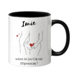 Kubek z dowolnym imieniem "Wiesz że cię nie (o)puszczę