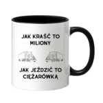 Kubek "Jak kraść to miliony, jak jeździć to ciężarówką"