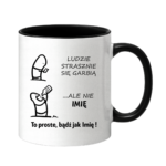 Kubek z dowolnym imieniem "Ludzie strasznie się garbią"