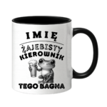 Kubek z dowolnym imieniem "Żajebisty kierownik tego bagna"