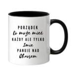 Kubek z dowolnym imieniem "Porządek to może mieć każdy"