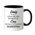 Kubek z dowolnym imieniem "Ona się nie starzeje"