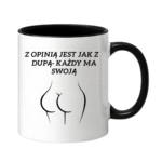 Kubek "Z opinią jest jak z dupą- każdy ma swoją"