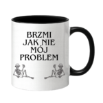 Kubek "Brzmi jak nie mój problem"