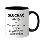 Kubek z dowolnym imieniem "Słuchać ... to jak iść na wojnę z własnym oddechem"