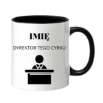 Kubek z dowolnym imieniem "Dyrektor tego cyrku"