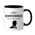 Kubek z dowolnym imieniem "Kierownik tego całego cyrku"