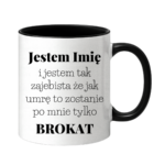 Kubek z dowolnym imieniem "Jestem tak zajebista"