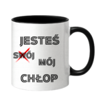 Kubek "Jesteś mój chłop"