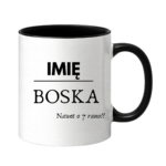 Kubek z dowolnym imieniem "Boska nawet o 7 rano !"
