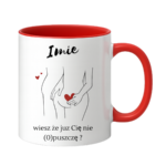 Kubek z dowolnym imieniem "Wiesz że cię nie (o)puszczę