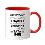 Kubek z dowolnym imieniem taty "Przystojny, mądry, skromny"