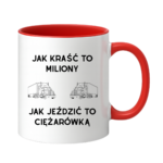 Kubek "Jak kraść to miliony, jak jeździć to ciężarówką"