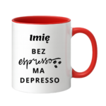 Kubek z dowolnym imieniem "Bez ekspresso ma depresso"