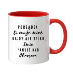 Kubek z dowolnym imieniem "Porządek to może mieć każdy"