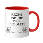 Kubek "Brzmi jak nie mój problem"