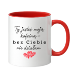 Kubek "Ty jesteś moją koleiną"