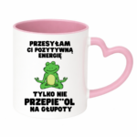 Kubek "Przesyłam ci pozytywną energię"