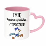 Kubek z dowolnym imieniem "Przestań zapierdzielać"
