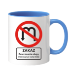 Kubek "Zakaz zawracania dupy"