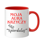 Kubek "Moja aura krzyczy spierdalaj"