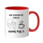 Kubek "Nie widzisz że teraz kawę piję?"