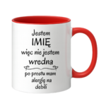 Kubek z dowolnym imieniem "Nie jestem wredna, tylko mam alergię na debili"